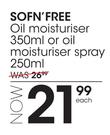Sofn'Free Oil Moisturiser-350ml Or Oil Moisturiser Spray-250ml Each
