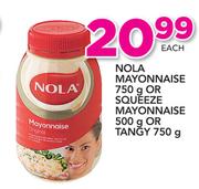 Nola Mayonnaise-750g Or Squeeze Mayonnaise-500g Or Tangy-750g Each