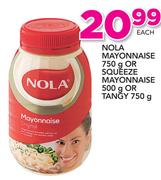 Nola Mayonnaise 750g Or Squeeze Mayonnaise 500g Or Tangy 750g-Each