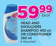 Head & Shoulders Shampoo 400ml Or Conditioner 360ml-Each