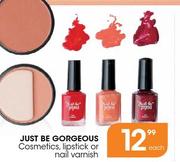 Just Be Gorgeous Cosmetics, Lipstick Or Nail Varnish-Each