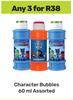 Character Bubbles Assorted-For Any 3 x 60ml