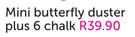 Mini Butterfly Duster Plus 6 Chalk