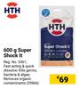 HTH 600g Super Shock It