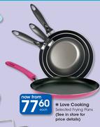 Love Cooking Selected Frying Pans-Each