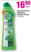 Dettol Multi Surface Cream Assorted-750ml