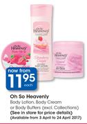 Oh So Heavenly Body Lotion, Body Cream Or Body Butters(Excl.Collections)-Each