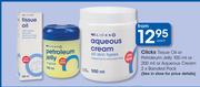Clicks Tissue Oil Or Petroleum Jelly-100ml Or 200ml Or Aqueous Cream 2 x Banded Pack-Each