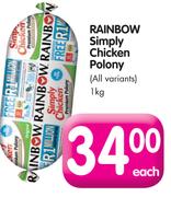  Rainbow Simply Chicken Polony(All Variants)-1Kg Each