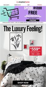 Mr Price Hom e: The Luxury Feeling (Request Valid Date From Retailer)