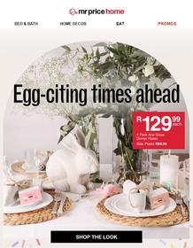Mr Price Home : Egg-citing Times Ahead (Request Valid Date From Retailer)