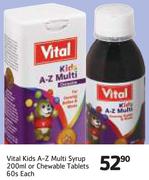 Vital Kids A-Z Multi Syrup 200ml Or Chewable Tablets 60s-Each