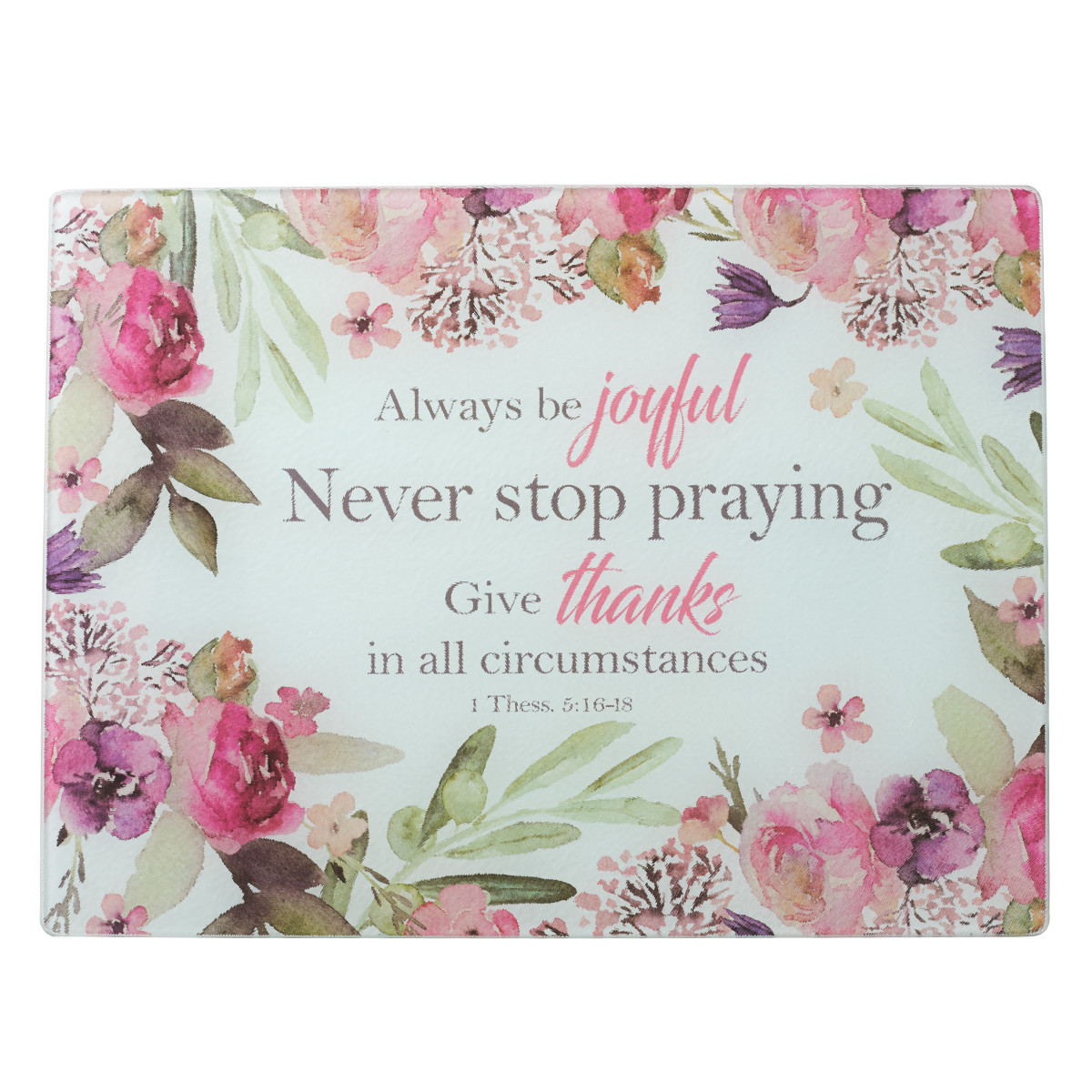 Christian Art Gifts: Always Be Joyful Never Stop Praying Glass Cutting Board