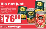 Koo Creamstyle Corn, Chakalaka, Mixed Curry Veg Or All Gold Tomato & Onion Mix-For 4 x 415g/410g