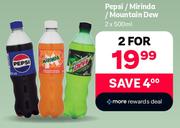 Pepsi/Mirinda/Mountain Dew-For 2 x 500ml