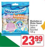 Manhattan Or Mister Sweet  Gums Or Jellies Assorted- 125g Each