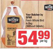 Your Butcher By Spar Fresh Whole Bird In Bag (Without Giblets)-Per Kg