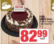 Spar Country Value Desert Topping Cake Assorted-Each