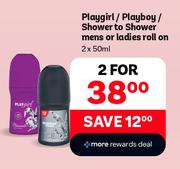 Playgirl/Playboy/Shower To Shower Mens Or Ladies Roll On-For 2 x 50ml