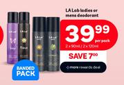 LA Lab Ladies Or Mens Deodorant-For 2 x 90ml/2 x 120ml Per Pack