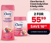 Clere Berries & Cream Body Lotion & Body Creme-For 2 x 300ml/400ml