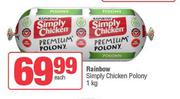 Rainbow Simply Chicken Polony-1Kg Each