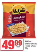 McCain Skinny Or Slap Frozen Chips-1Kg Each