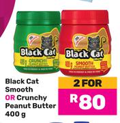 Black Cat Smooth Or Crunchy Peanut Butter-For 2 x 400g