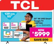 TCL 55"(139cm) 4K UHD Smart Google TV 55P755