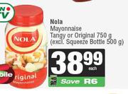 Nola Mayonnaise Tangy Or Original-750g Each