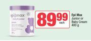 Epi Max Junior Or Baby Cream-400g Each