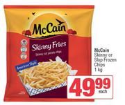 McCain Skinny Or Slap Frozen Chips-1Kg Each