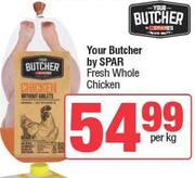 Your Butcher By Spar Fresh Whole Chicken-Per Kg