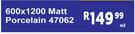 600 x 1200 Matt Porcelain 47062-Per Sqm