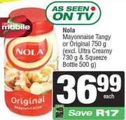 Nola Mayonnaise (Tangy Or original) 750g (Excl. Ultra Creamy 730g & Squeeze Bottle 500g)