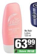 No Hair Removal Lotion-125ml Each
