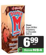 Clover Super M Mini Strawberry Or Chocolate-200ml Each