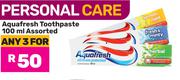 Aquafresh Toothpaste Assorted-For Any 3 x 100ml