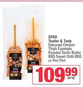 Spar Beef Deboned Chicken Thigh Espetada Roasted Garlic Butter BBQ Sweet Chilli BBQ/Peri peri-Per Kg