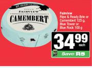 Fairview Ripe & Ready Brie Or Camembert 125g, Blue Tower Or Blue Rock 100g-Each