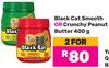 Black Cat Smooth Or Crunchy Peanut Butter-For 2 x 400g