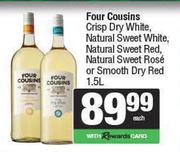 Four Cousins Crisp Dry White,NL Sweet White,Sweet Red,Sweet Rose Or Smooth Dry Red-1.5L Each