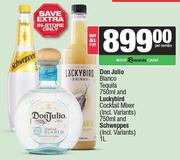 Don Julio Blanco Tequila 750ml & Luckybird Cocktail Mixer 750ml & Schweppes 1L-Both For  