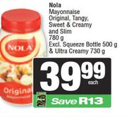 Nola Mayonnaise Original,Tangy,Sweet & Creamy & Slim 780g Excl.Squeeze Bottle/Ultra Creamy 730g-Each