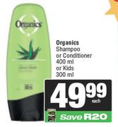 Organics Shampoo Or Conditioner 400ml Or Kids 300ml-Each