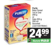 Purity Baby Cereal 1st Or 2nd 200gm Or Oats 250gm 200ml Assorted (Just Add Water)-Each