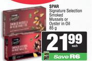 Spar Signature Selection Smoked Mussels Or Oyster In Oil-85g Each