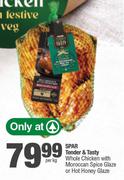 Spar Tender & Tasty Whole Chicken With Moroccan Spice Glaze Or Hot Honey Glaze-Per Kg