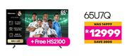 Hisense 65" Mini-LED ULED 144Hz TV 65U7Q + Free HS2100