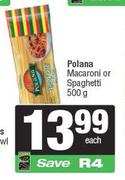 Polana Macaroni Or Spaghetti-500g Each